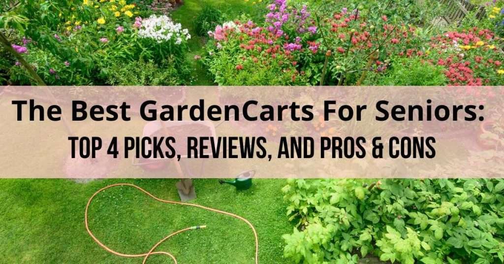 Best Garden Carts For Seniors